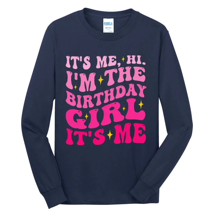 Its Me Hi IM The Birthday Girl Its Me Birthday Party Tall Long Sleeve T-Shirt