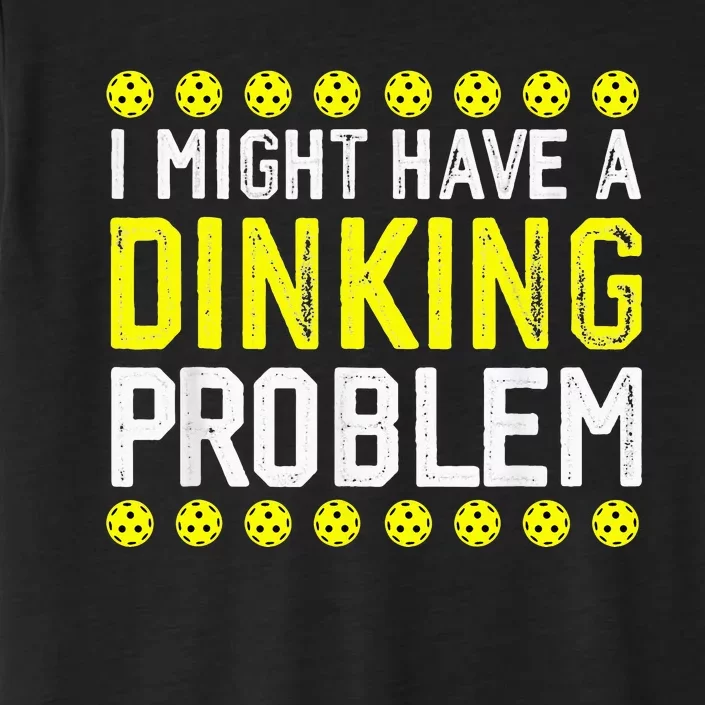 I Might Have A Dinking Problem Pickleball ChromaSoft Performance T-Shirt