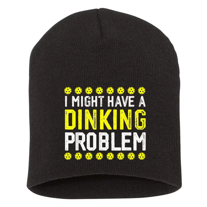 I Might Have A Dinking Problem Pickleball Short Acrylic Beanie