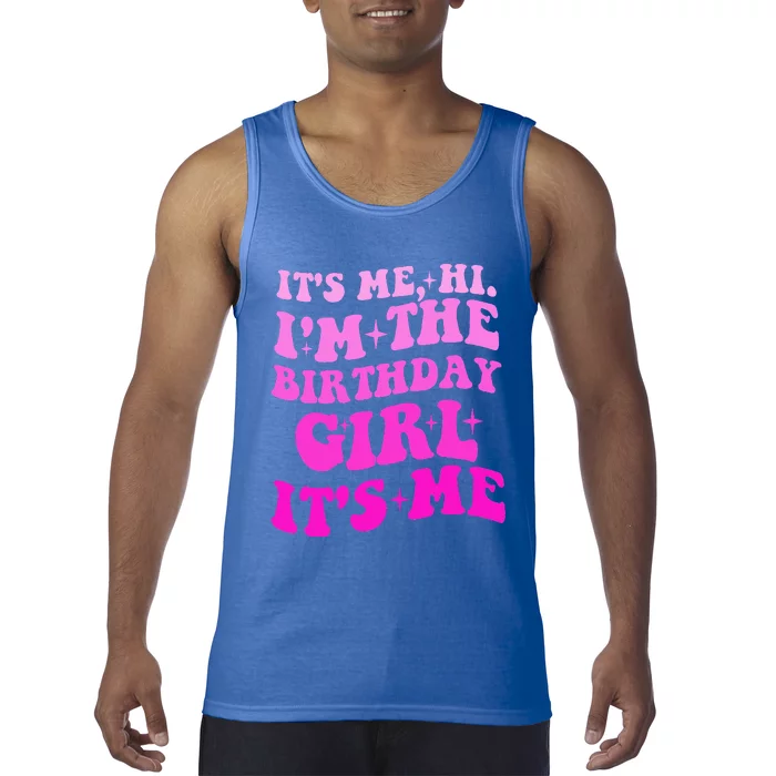 It's Me Hi I'm The Birthday Girl Its Me Birthday Party Tank Top