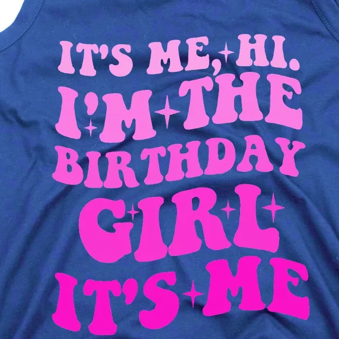 It's Me Hi I'm The Birthday Girl Its Me Birthday Party Tank Top