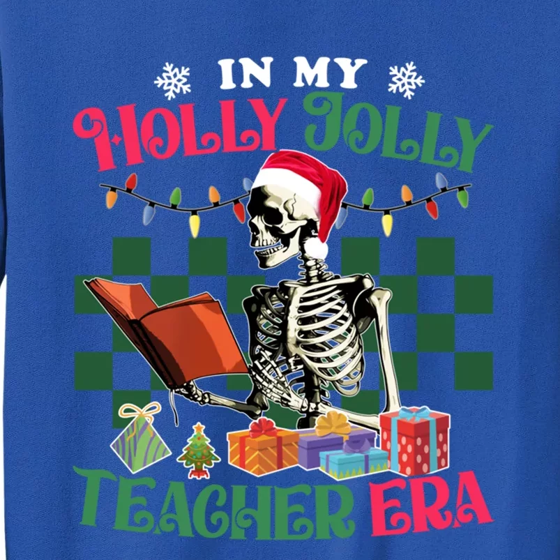 In My Holly Xmas Jolly Teacher Era Teacher Vibes Skeleton Cool Gift Sweatshirt