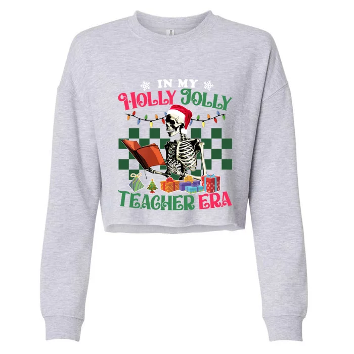 In My Holly Xmas Jolly Teacher Era Teacher Vibes Skeleton Cool Gift Cropped Pullover Crew