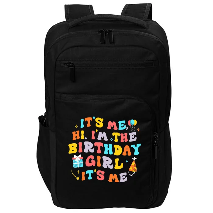 Its Me Hi Im The Birthday Girl Its Me Birthday Party Wo Impact Tech Backpack