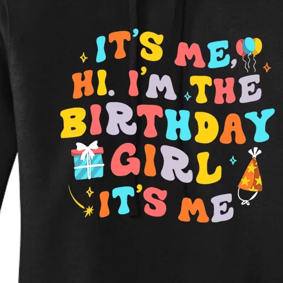 Its Me Hi Im The Birthday Girl Its Me Birthday Party Wo Women's Pullover Hoodie