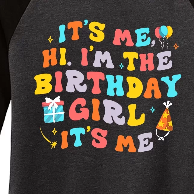 Its Me Hi Im The Birthday Girl Its Me Birthday Party Wo Women's Tri-Blend 3/4-Sleeve Raglan Shirt