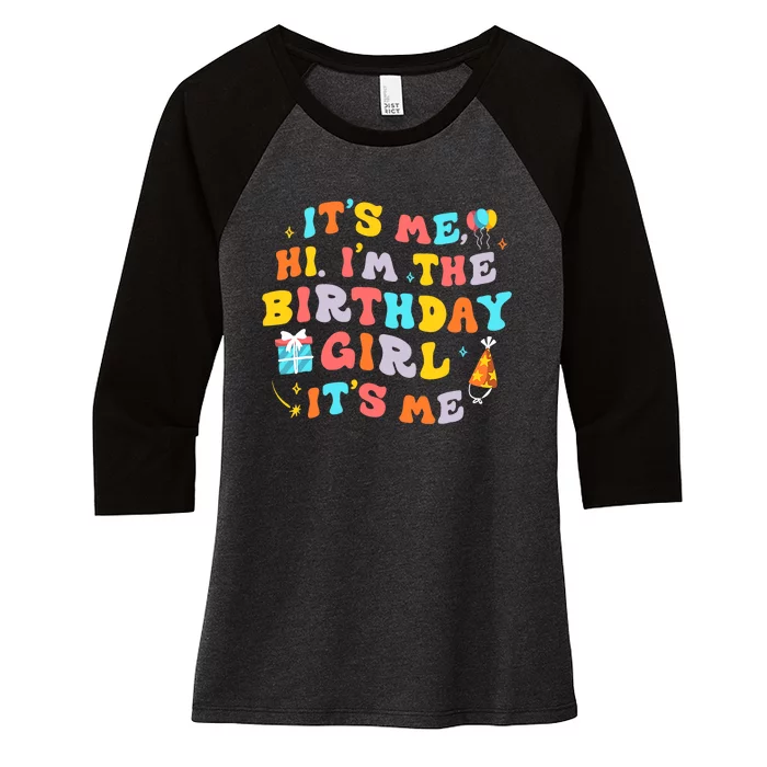 Its Me Hi Im The Birthday Girl Its Me Birthday Party Wo Women's Tri-Blend 3/4-Sleeve Raglan Shirt