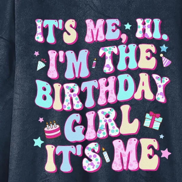 Its Me Hi Im The Birthday Girl Its Me Birthday Party Hooded Wearable Blanket