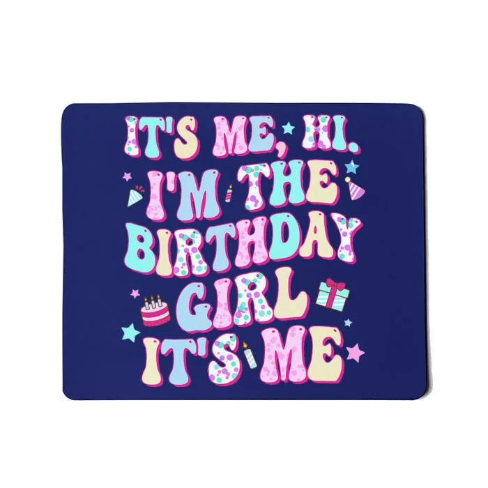 Its Me Hi Im The Birthday Girl Its Me Birthday Party Mousepad