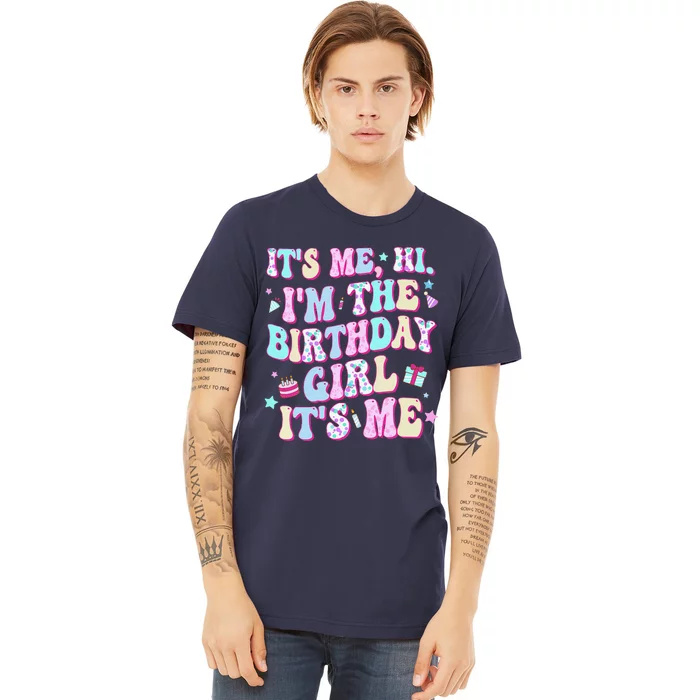 Its Me Hi Im The Birthday Girl Its Me Birthday Party Premium T-Shirt