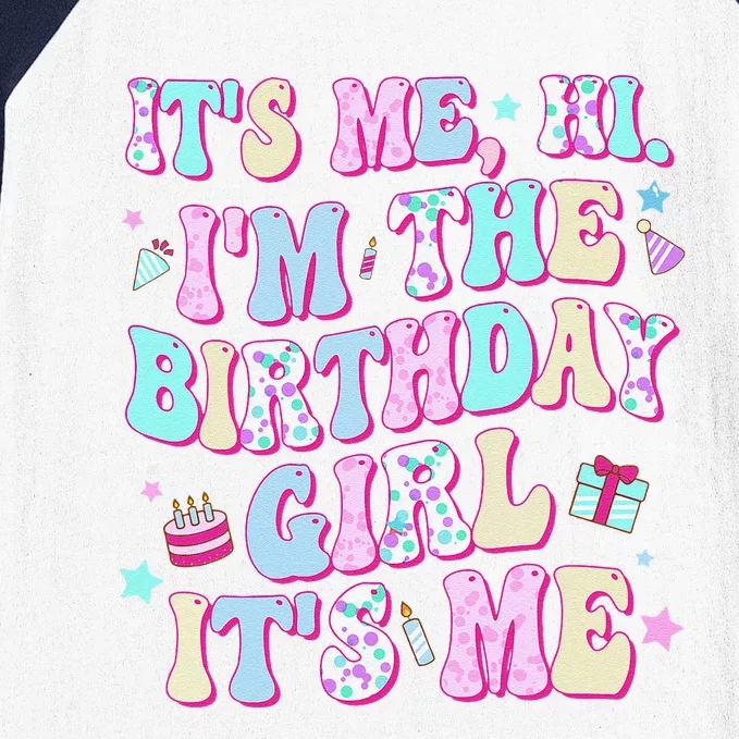 Its Me Hi Im The Birthday Girl Its Me Birthday Party Baseball Sleeve Shirt