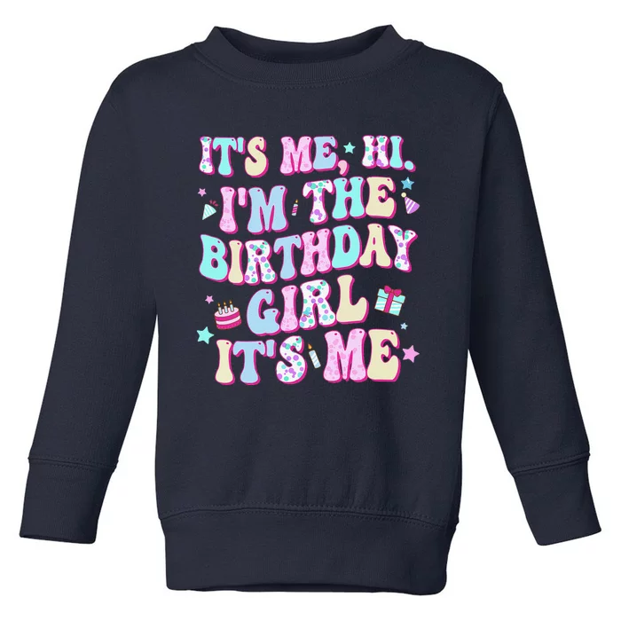 Its Me Hi Im The Birthday Girl Its Me Birthday Party Toddler Sweatshirt