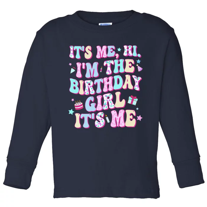 Its Me Hi Im The Birthday Girl Its Me Birthday Party Toddler Long Sleeve Shirt