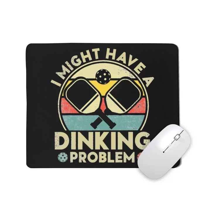 I Might Have A Dinking Problem. Funny Pickleball Lover Mousepad