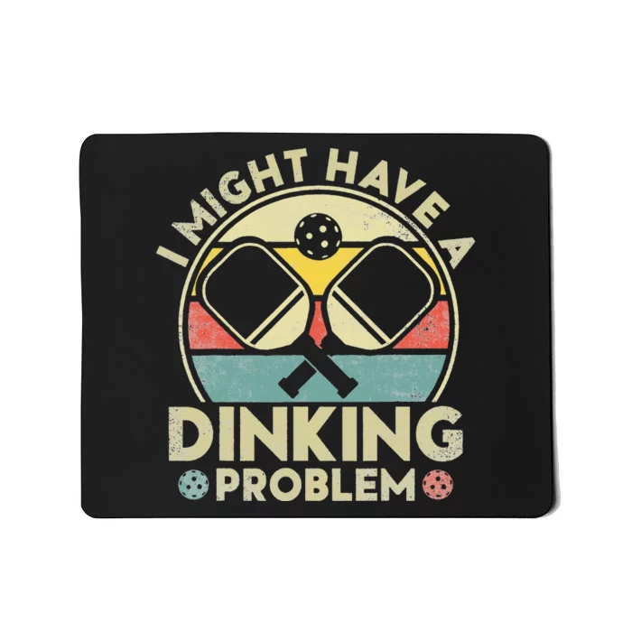 I Might Have A Dinking Problem. Funny Pickleball Lover Mousepad