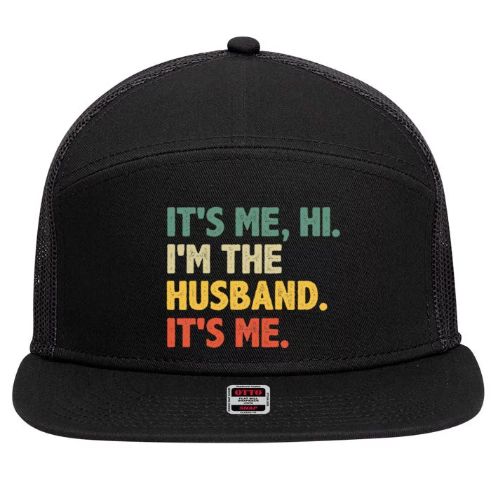 ItS Me Hi IM The Husband ItS Me From Wife FatherS Day 7 Panel Mesh Trucker Snapback Hat