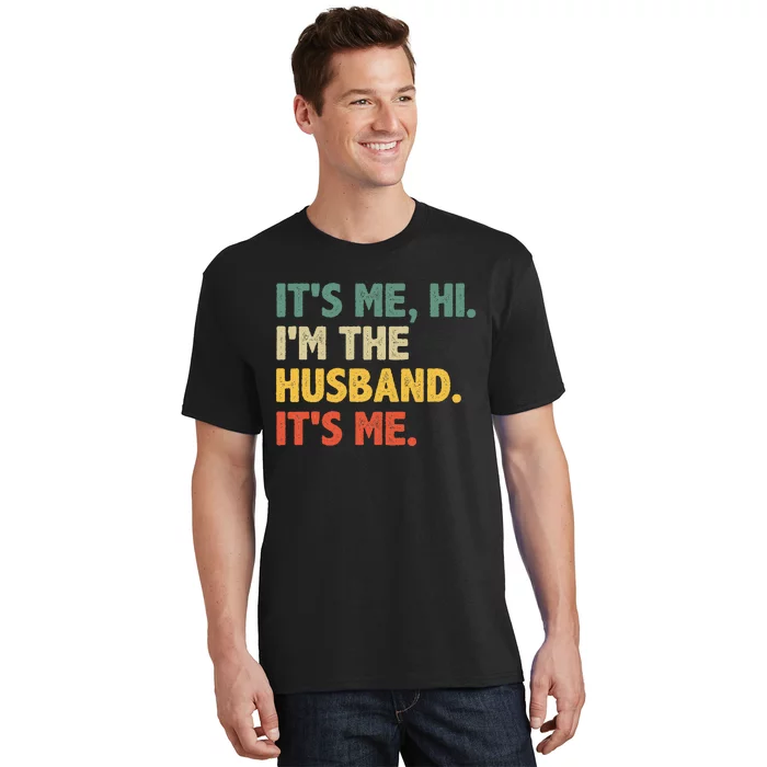 ItS Me Hi IM The Husband ItS Me From Wife FatherS Day T-Shirt