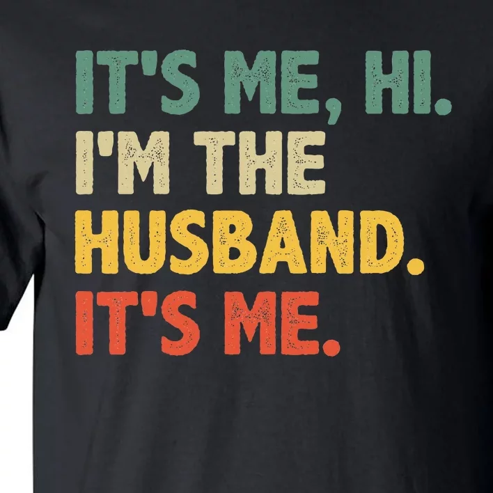 ItS Me Hi IM The Husband ItS Me From Wife FatherS Day Tall T-Shirt