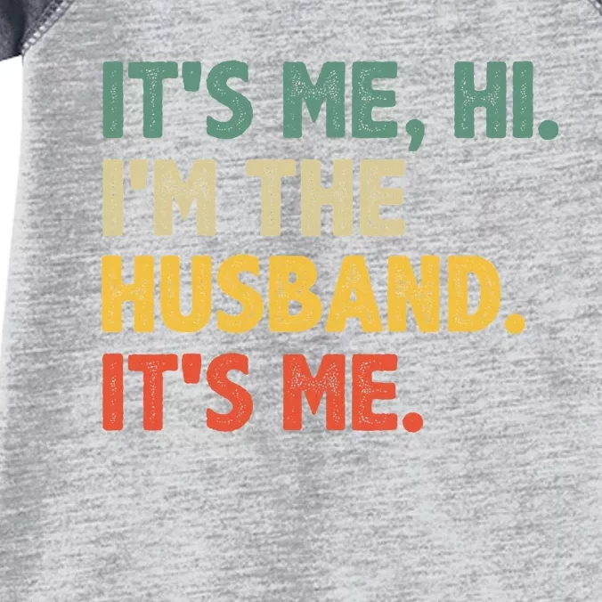 ItS Me Hi IM The Husband ItS Me From Wife FatherS Day Infant Baby Jersey Bodysuit