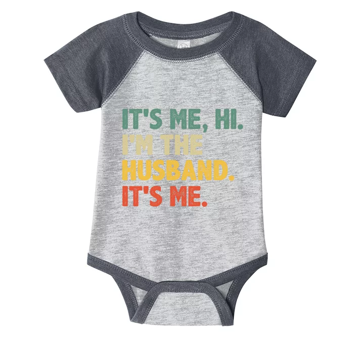 ItS Me Hi IM The Husband ItS Me From Wife FatherS Day Infant Baby Jersey Bodysuit