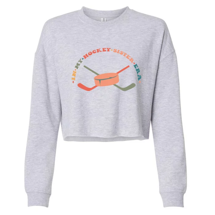 In My Hockey Sister Era Great Gift Cropped Pullover Crew