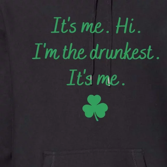 It's Me Hi I'm The Drunkest It's Me Saint Patrick's Day Anti Hero Premium Hoodie