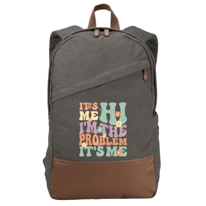 Its Me Hi I'm The Problem Its Me Cotton Canvas Backpack