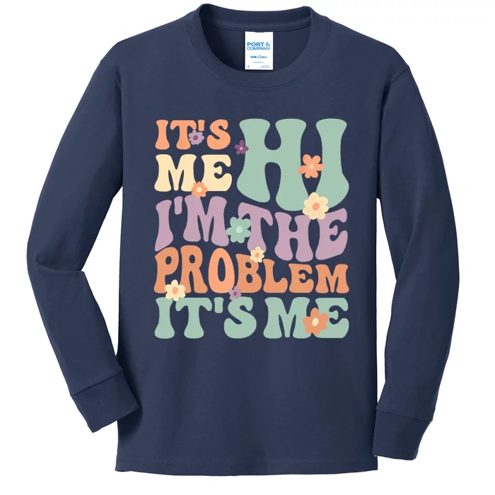 Its Me Hi I'm The Problem Its Me Kids Long Sleeve Shirt