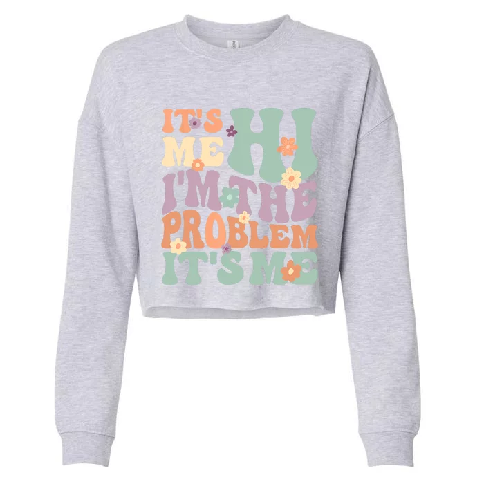 Its Me Hi I'm The Problem Its Me Cropped Pullover Crew