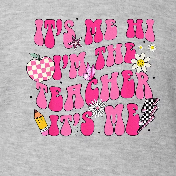 Its Me Hi Im The Teacher Its Me Back To School Retro Toddler Sweatshirt