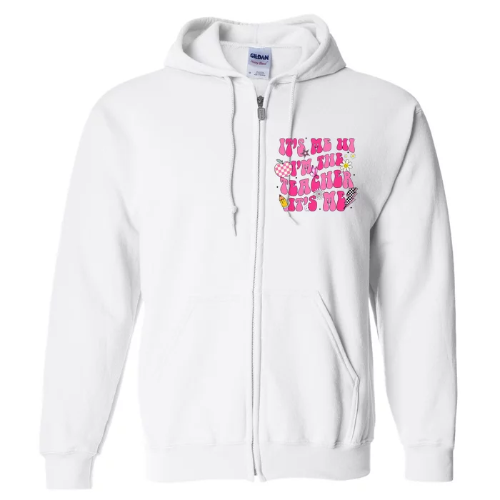 Its Me Hi Im The Teacher Its Me Back To School Retro Full Zip Hoodie