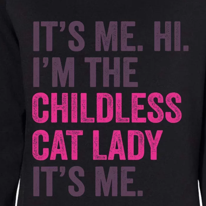 Its Me Hi IM The Childless Cat Lady ItS Me Womens California Wash Sweatshirt