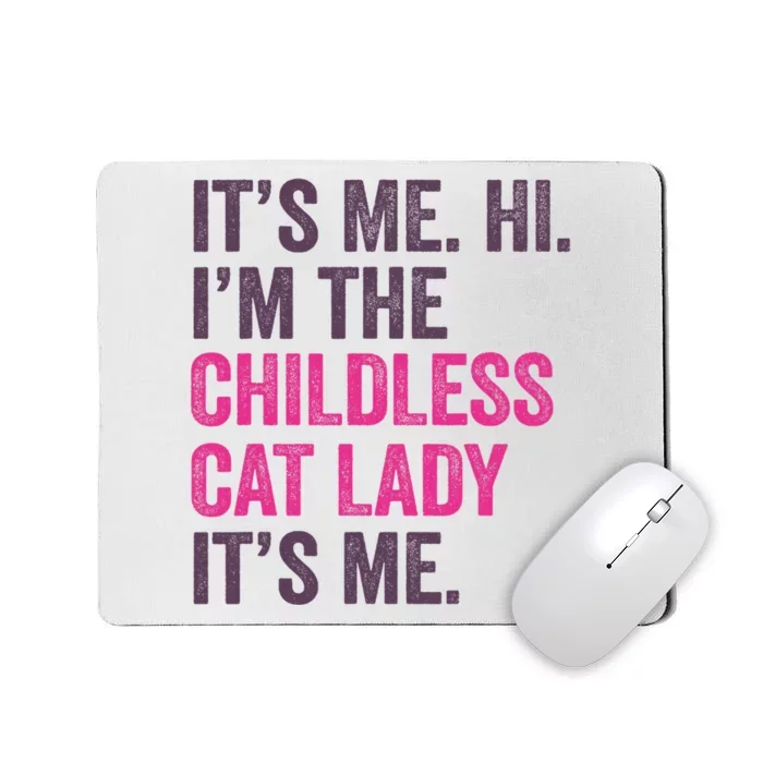 Its Me Hi IM The Childless Cat Lady ItS Me Mousepad