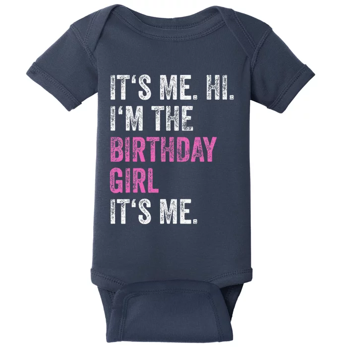 Its Me Hi Im The Birthday Girl Its Me Birthday Party Baby Bodysuit