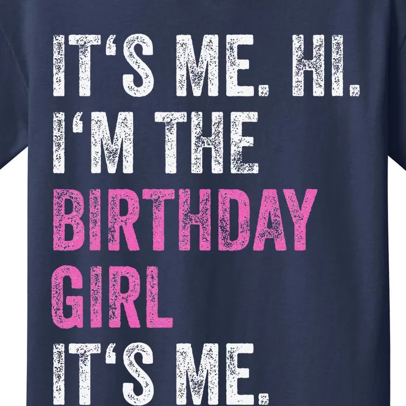 Its Me Hi Im The Birthday Girl Its Me Birthday Party Kids T-Shirt