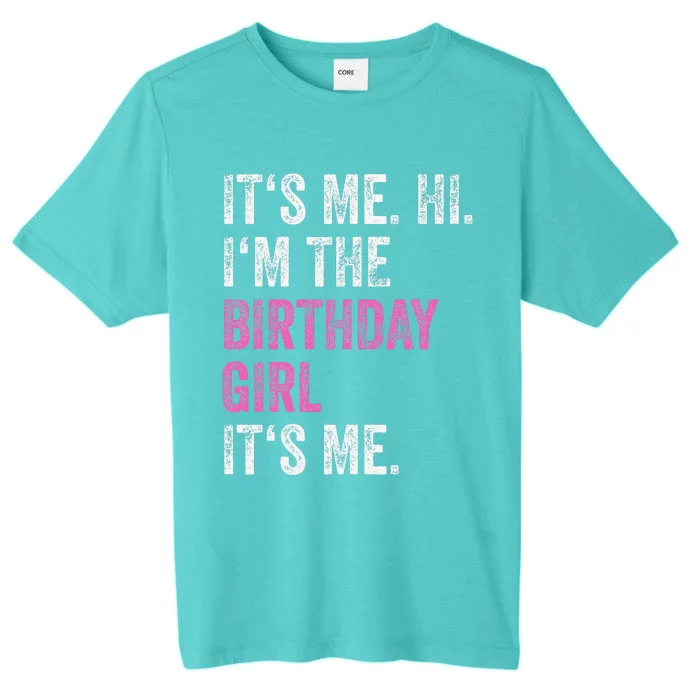 Its Me Hi Im The Birthday Girl Its Me Birthday Party ChromaSoft Performance T-Shirt