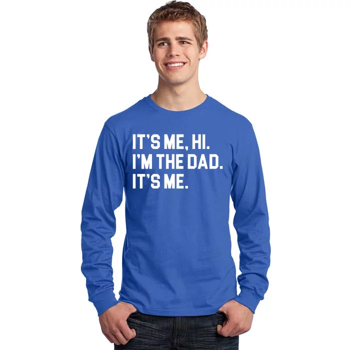 Its Me Hi Im The Dad Funny Fathers Day Tall Long Sleeve T-Shirt