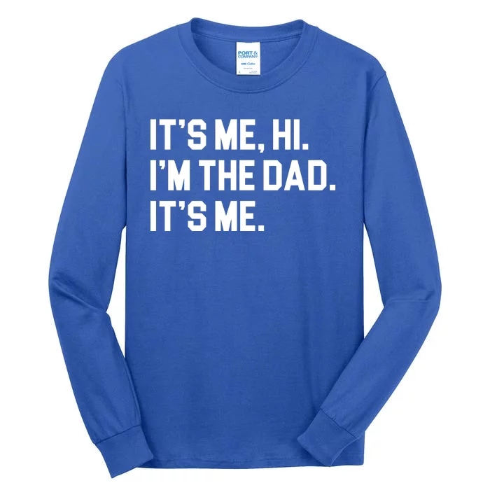 Its Me Hi Im The Dad Funny Fathers Day Tall Long Sleeve T-Shirt