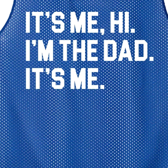 Its Me Hi Im The Dad Funny Fathers Day Mesh Reversible Basketball Jersey Tank