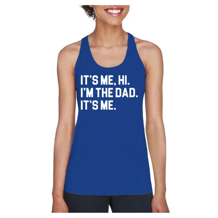 Its Me Hi Im The Dad Funny Fathers Day Women's Racerback Tank