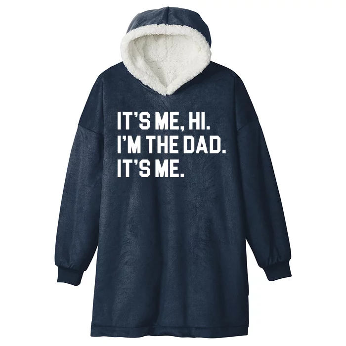 Its Me Hi Im The Dad Funny Fathers Day Hooded Wearable Blanket