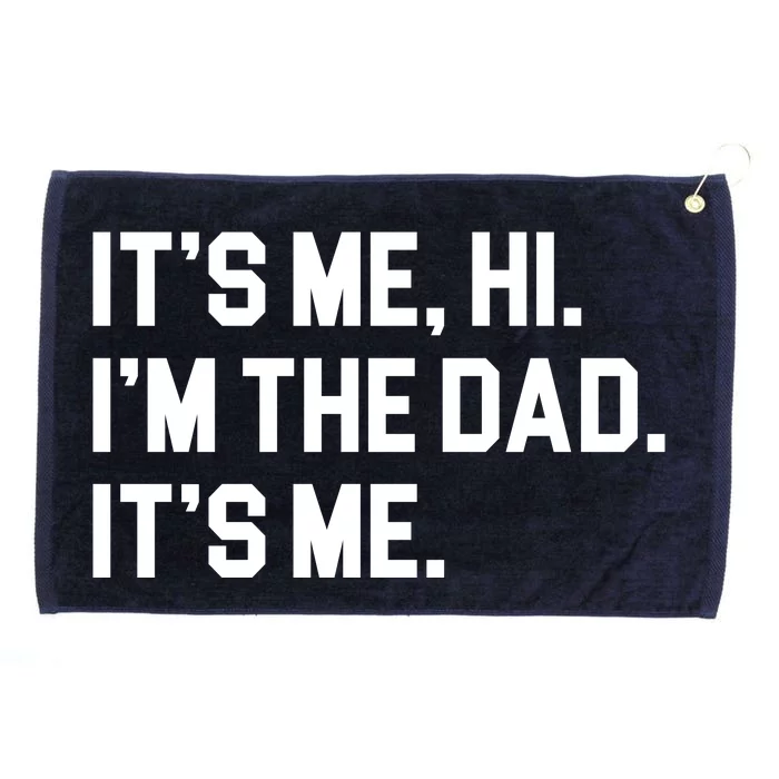 Its Me Hi Im The Dad Funny Fathers Day Grommeted Golf Towel