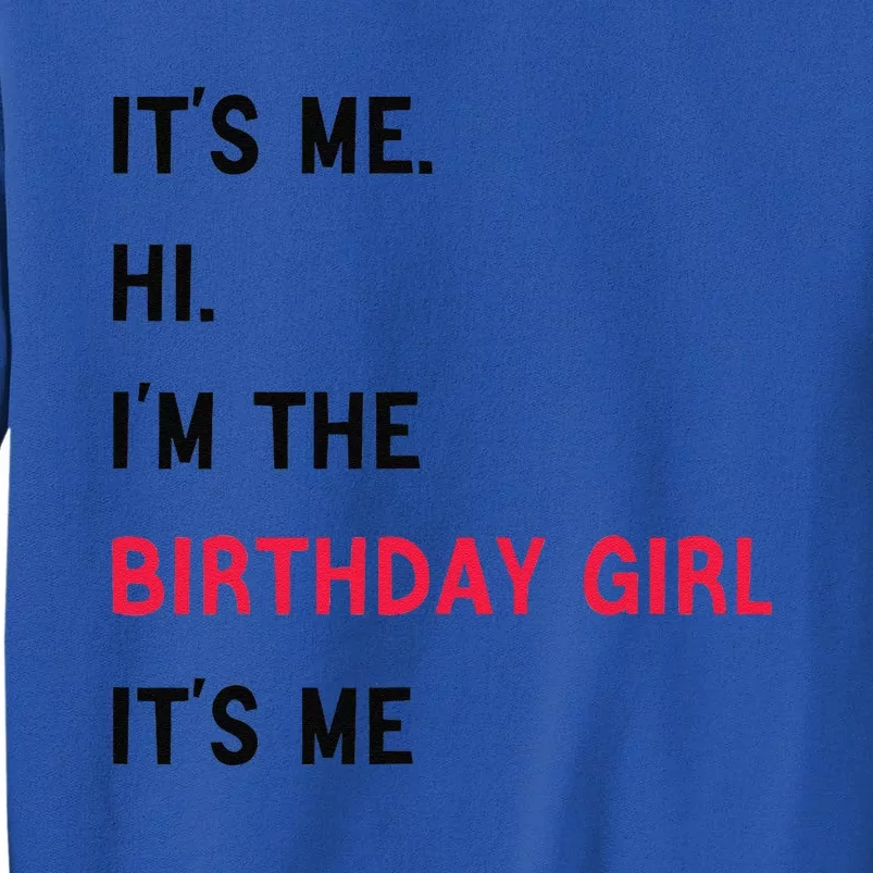 ItS Me Hi IM The Birthday Girl ItS Me Tall Sweatshirt