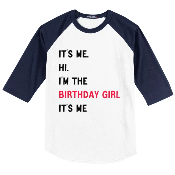 ItS Me Hi IM The Birthday Girl ItS Me Baseball Sleeve Shirt