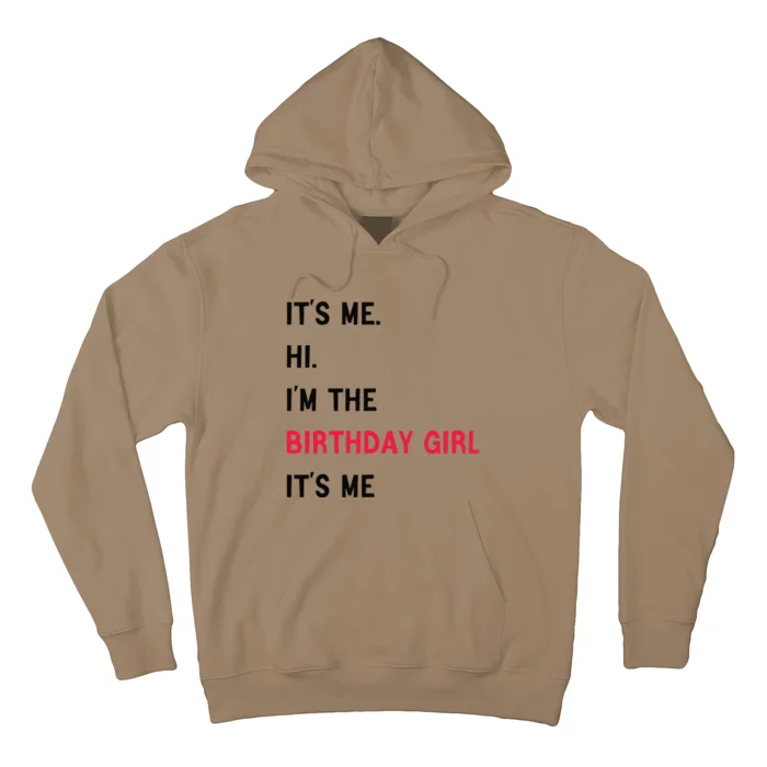 ItS Me Hi IM The Birthday Girl ItS Me Hoodie