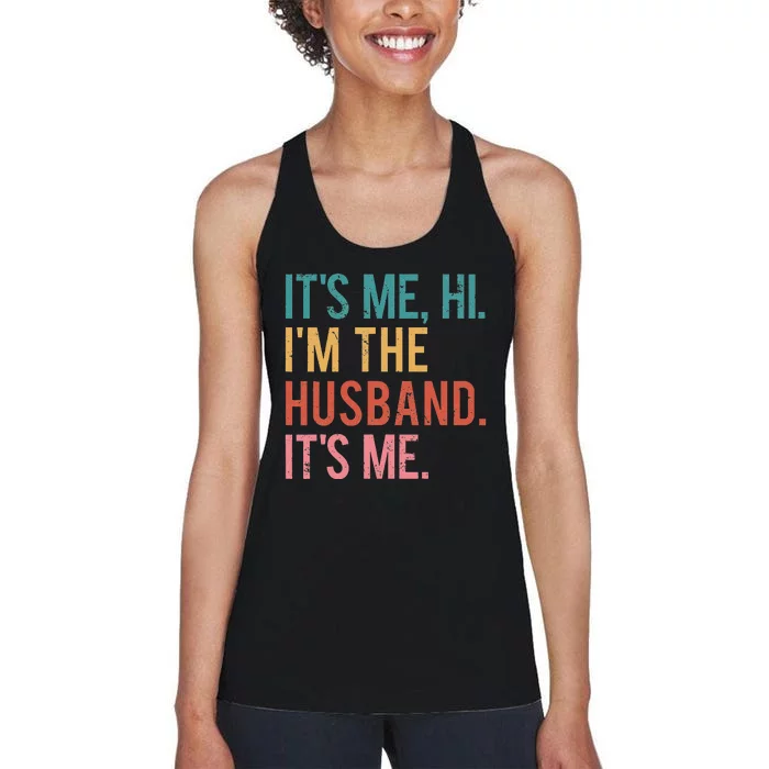 Its Me Hi Im the Husband Its Me Fathers Day Women's Racerback Tank