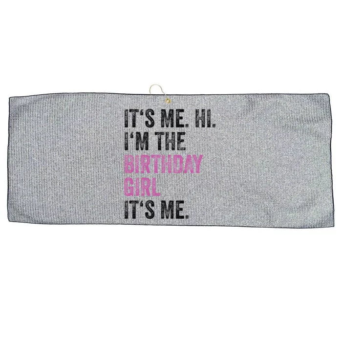 Its Me Hi Im The Birthday Girl Its Me Birthday Party Large Microfiber Waffle Golf Towel