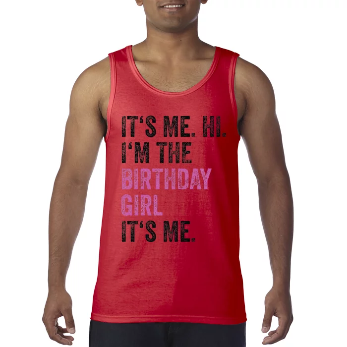 Its Me Hi Im The Birthday Girl Its Me Birthday Party Tank Top