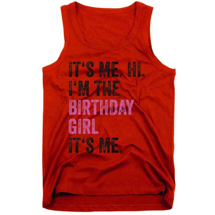 Its Me Hi Im The Birthday Girl Its Me Birthday Party Tank Top