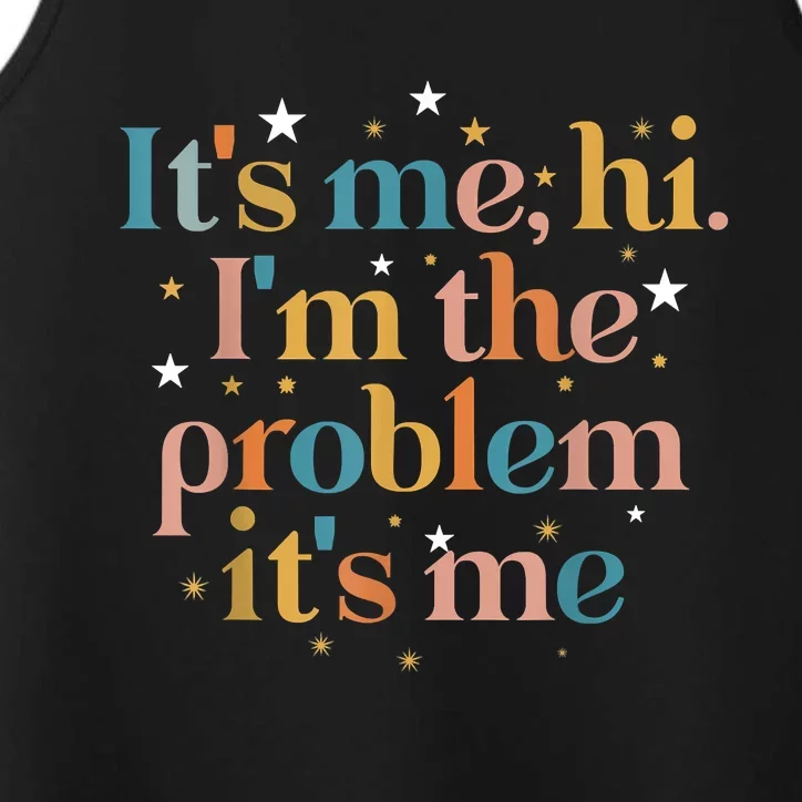 Its Me Hi I'm The Problem Its Me Performance Tank